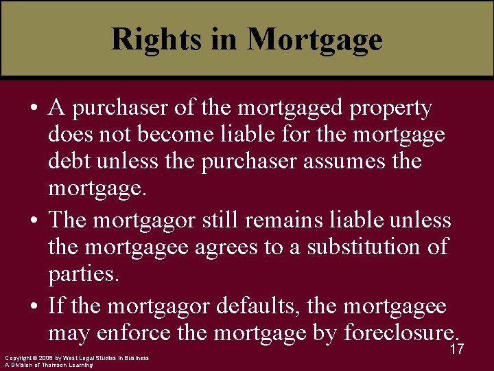 Rights in Mortgage • A purchaser of the mortgaged property does not become liable