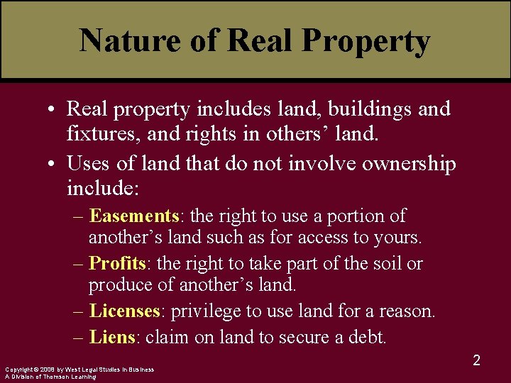 Nature of Real Property • Real property includes land, buildings and fixtures, and rights