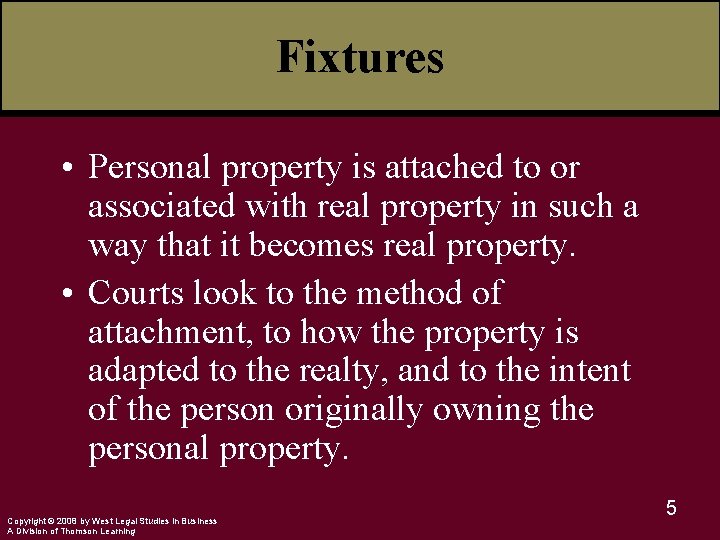 Fixtures • Personal property is attached to or associated with real property in such