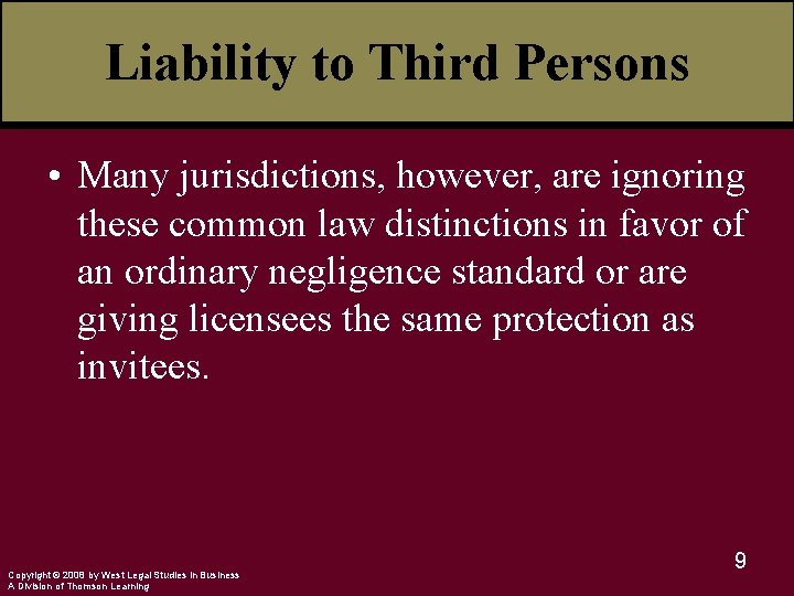 Liability to Third Persons • Many jurisdictions, however, are ignoring these common law distinctions
