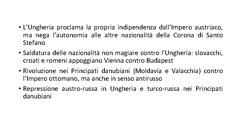  • L’Ungheria proclama la propria indipendenza dall’Impero austriaco, ma nega l’autonomia alle altre