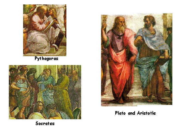Pythagoras Plato and Aristotle Socrates Pythagoras Plato and Aristotle Socrates