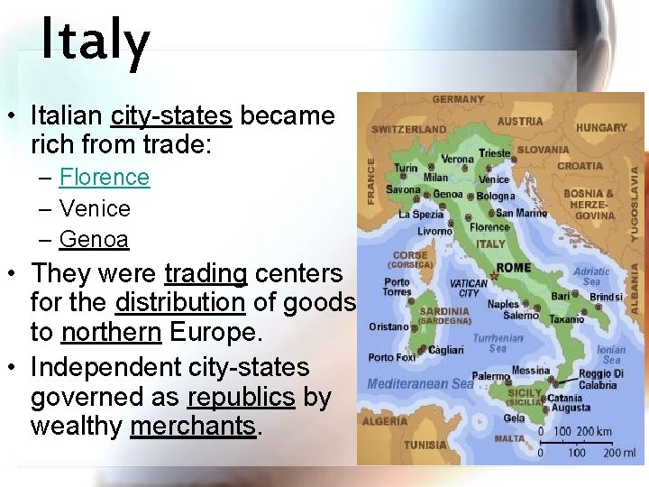 Italy • Italian city-states became rich from trade: – Florence – Venice – Genoa