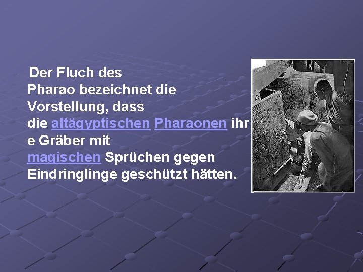  Der Fluch des Pharao bezeichnet die Vorstellung, dass die altägyptischen Pharaonen ihr e
