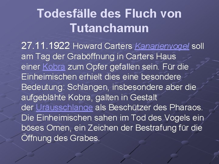 Todesfälle des Fluch von Tutanchamun 27. 11. 1922 Howard Carters Kanarienvogel soll 27. 11.