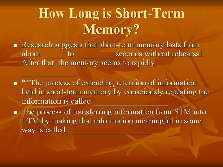 How Long is Short-Term Memory? n n n Research suggests that short-term memory lasts