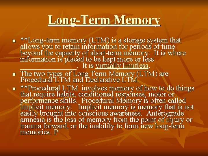 Long-Term Memory n n n **Long-term memory (LTM) is a storage system that allows