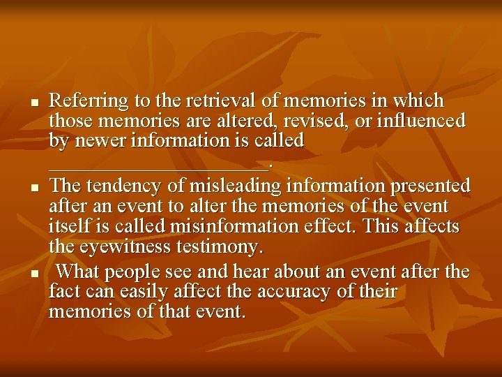 n n n Referring to the retrieval of memories in which those memories are