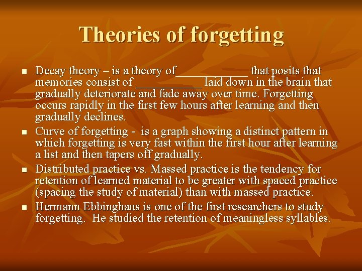 Theories of forgetting n n Decay theory – is a theory of______ that posits