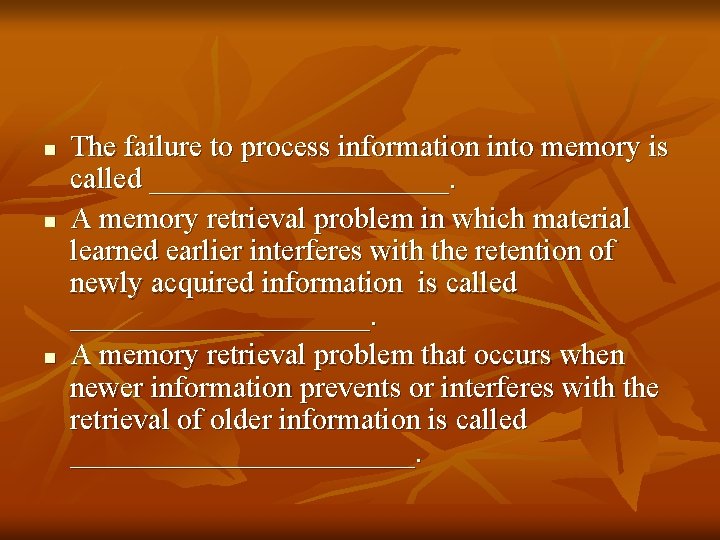 n n n The failure to process information into memory is called __________. A