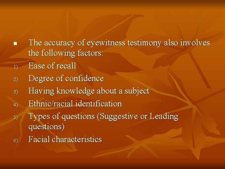 n 1) 2) 3) 4) 5) 6) The accuracy of eyewitness testimony also involves