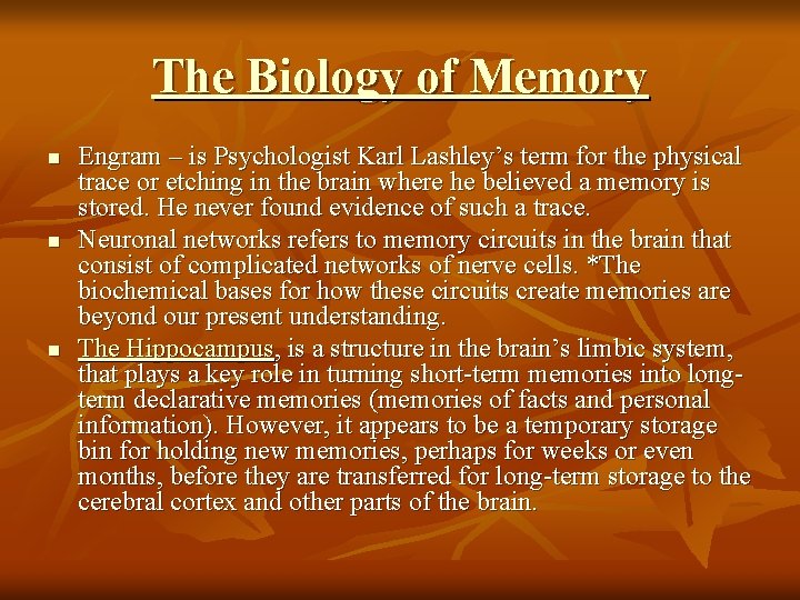 The Biology of Memory n n n Engram – is Psychologist Karl Lashley’s term