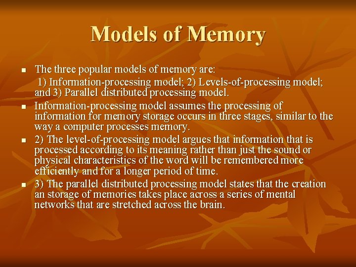 Models of Memory n n The three popular models of memory are: 1) Information-processing