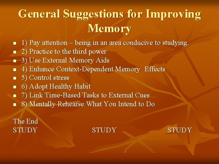 General Suggestions for Improving Memory n n n n 1) Pay attention – being