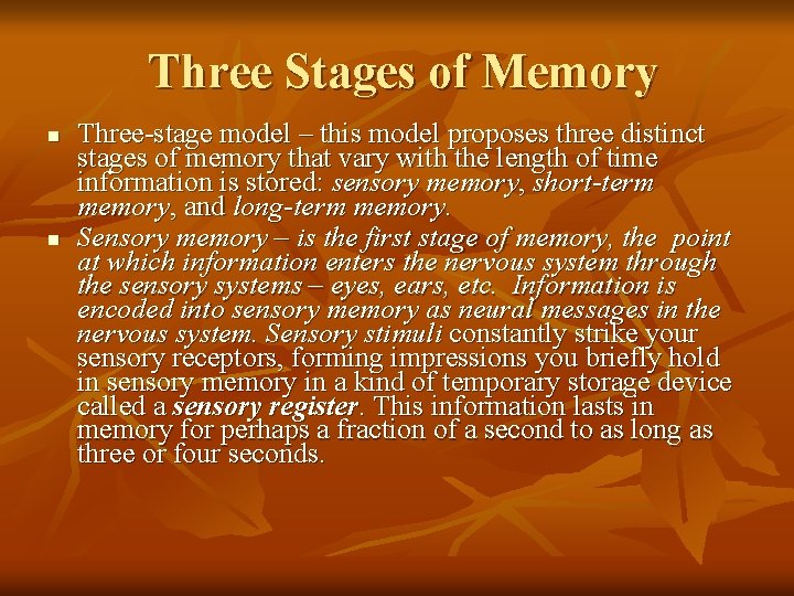 Three Stages of Memory n n Three-stage model – this model proposes three distinct