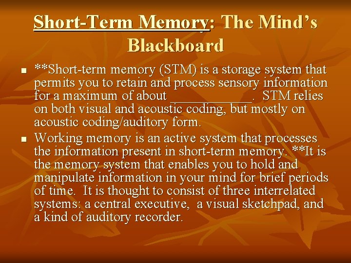 Short-Term Memory: The Mind’s Blackboard n n **Short-term memory (STM) is a storage system