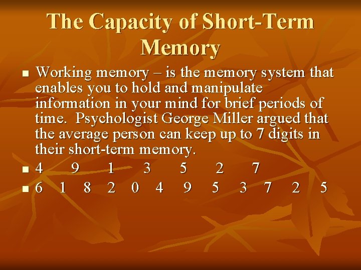 The Capacity of Short-Term Memory n n n Working memory – is the memory