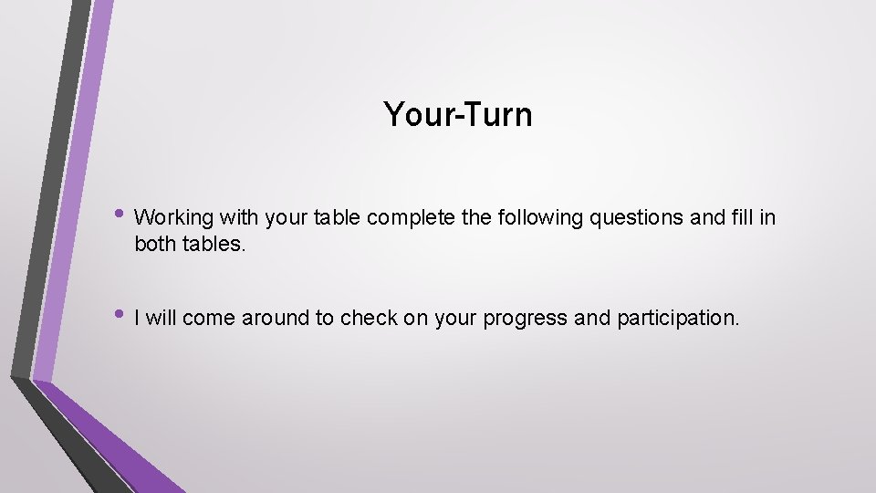 Your-Turn • Working with your table complete the following questions and fill in both
