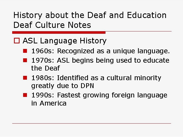 History about the Deaf and Education Deaf Culture Notes o ASL Language History n