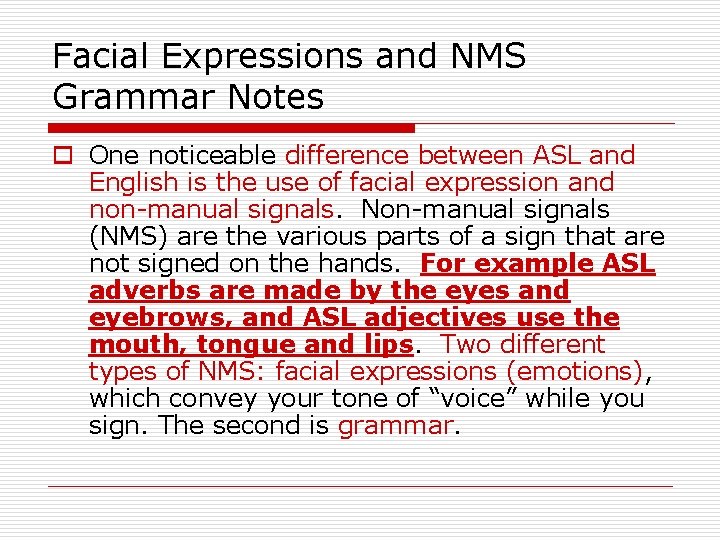 Facial Expressions and NMS Grammar Notes o One noticeable difference between ASL and English