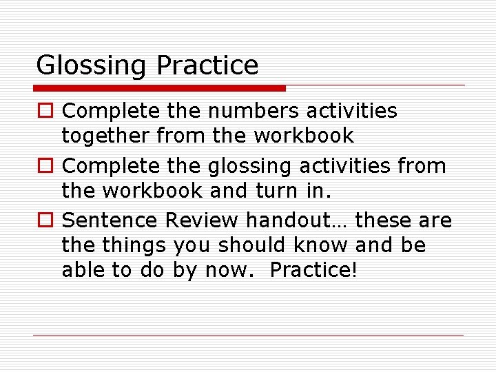 Glossing Practice o Complete the numbers activities together from the workbook o Complete the