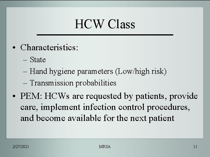 HCW Class • Characteristics: – State – Hand hygiene parameters (Low/high risk) – Transmission