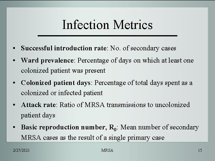 Infection Metrics • Successful introduction rate: No. of secondary cases • Ward prevalence: Percentage