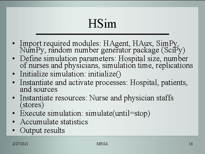 HSim • Import required modules: HAgent, HAux, Sim. Py, Num. Py, random number generator