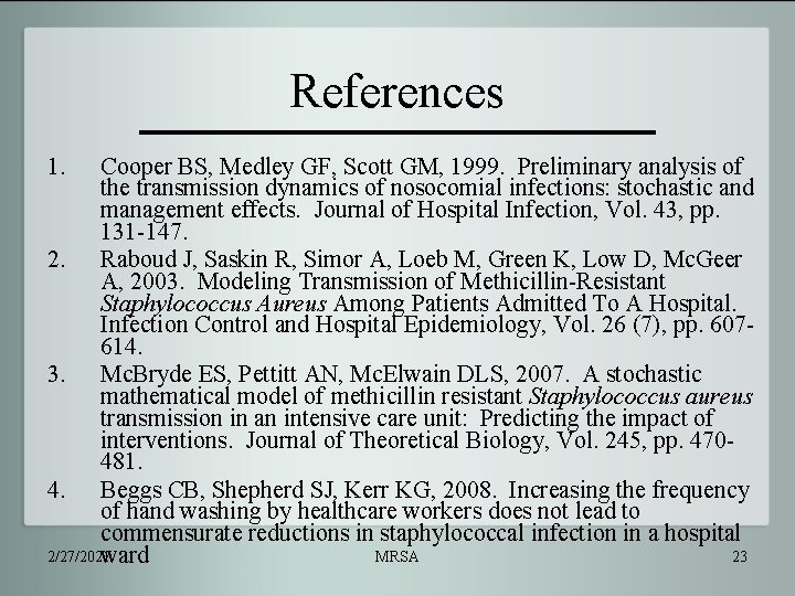 References 1. Cooper BS, Medley GF, Scott GM, 1999. Preliminary analysis of the transmission