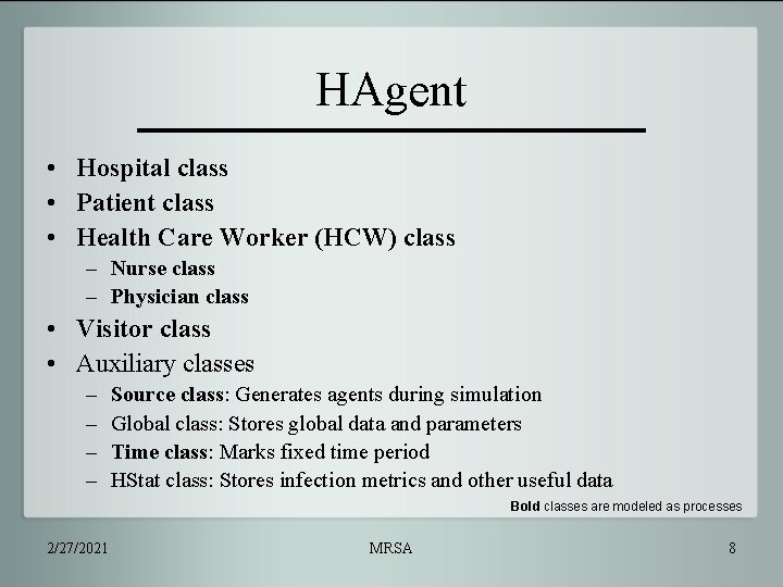 HAgent • Hospital class • Patient class • Health Care Worker (HCW) class –