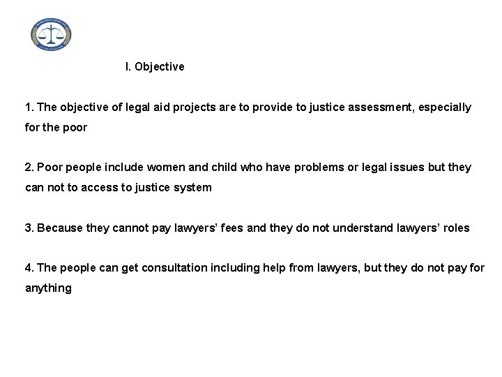 I. Objective 1. The objective of legal aid projects are to provide to justice