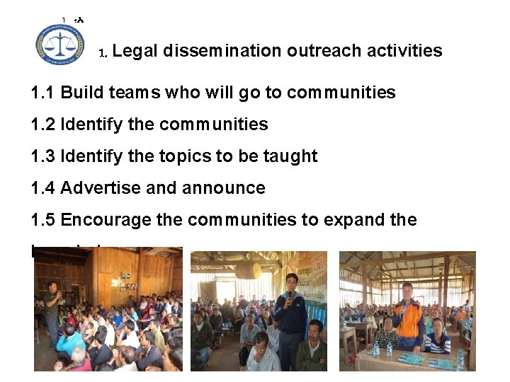 1. ¡ò 1. Legal dissemination outreach activities 1. 1 Build teams who will go