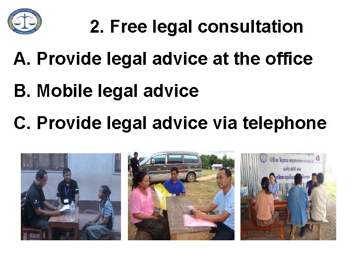 2. Free legal consultation A. Provide legal advice at the office B. Mobile legal