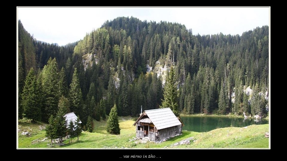 …vse mirno in tiho…. 