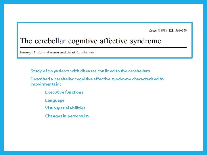 Study of 20 patients with diseases confined to the cerebellum. Described a cerebellar cognitive