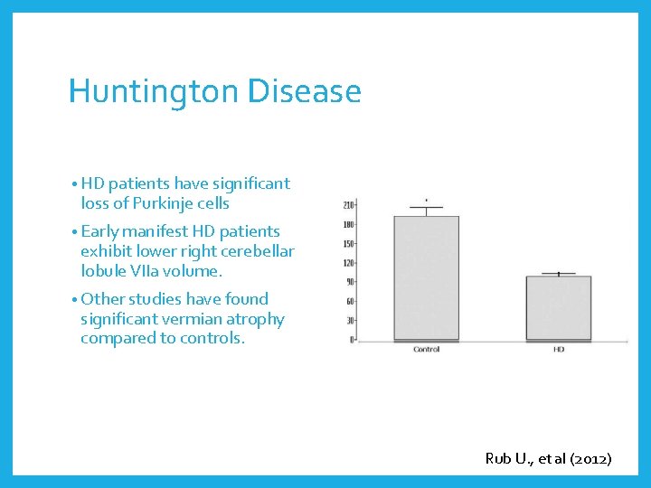 Huntington Disease • HD patients have significant loss of Purkinje cells • Early manifest