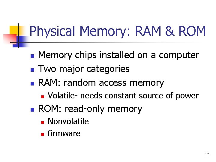 Physical Memory: RAM & ROM n n n Memory chips installed on a computer