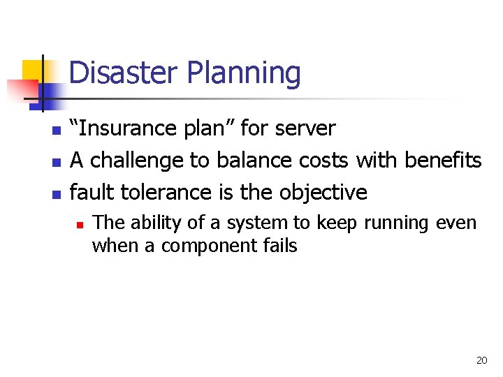 Disaster Planning n n n “Insurance plan” for server A challenge to balance costs