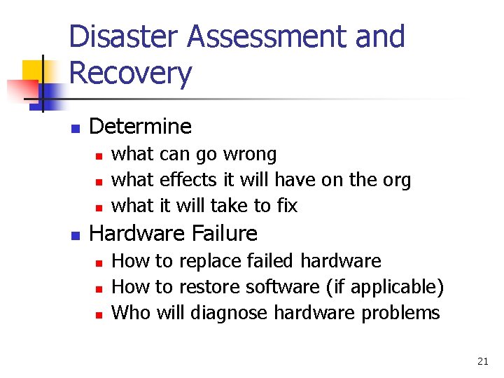 Disaster Assessment and Recovery n Determine n n what can go wrong what effects
