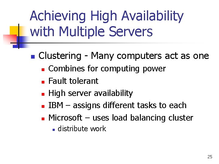 Achieving High Availability with Multiple Servers n Clustering - Many computers act as one