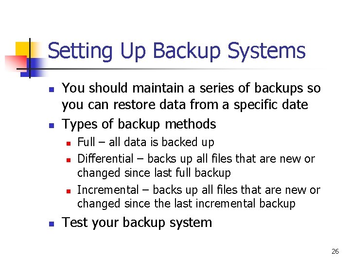 Setting Up Backup Systems n n You should maintain a series of backups so