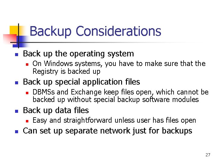 Backup Considerations n Back up the operating system n n Back up special application