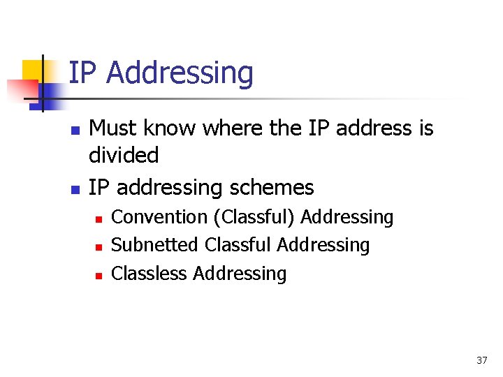 IP Addressing n n Must know where the IP address is divided IP addressing