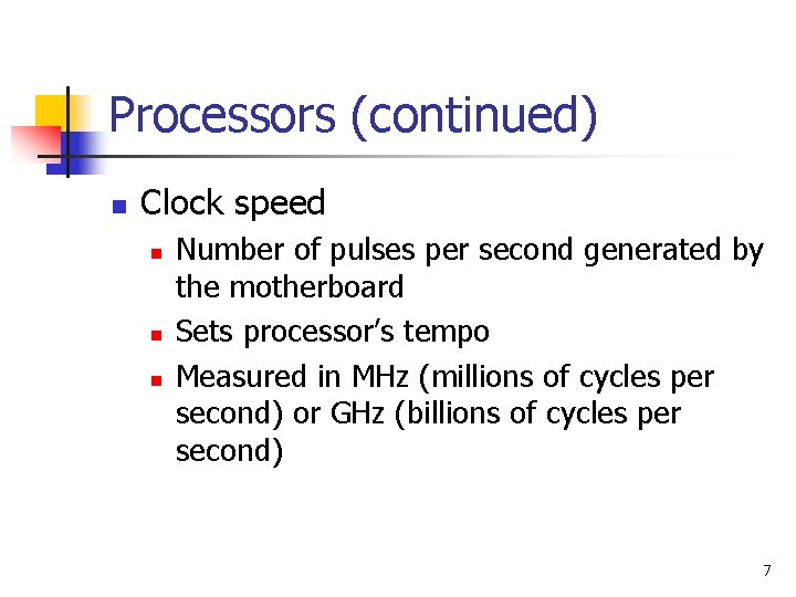 Processors (continued) n Clock speed n n n Number of pulses per second generated