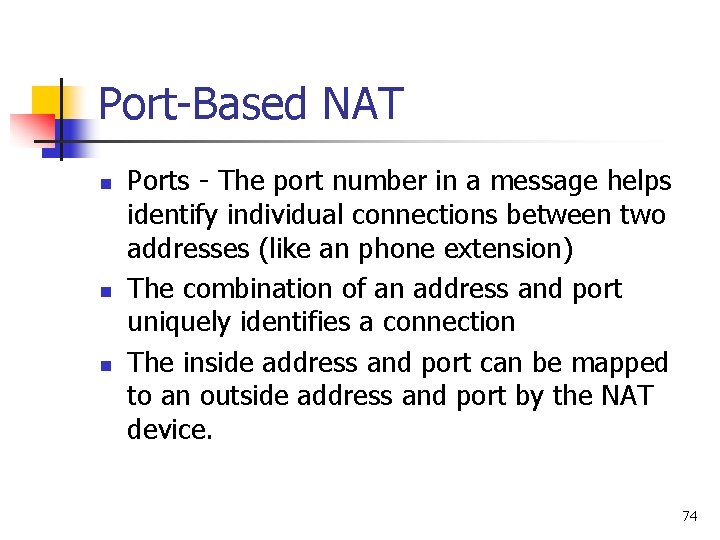 Port-Based NAT n n n Ports - The port number in a message helps