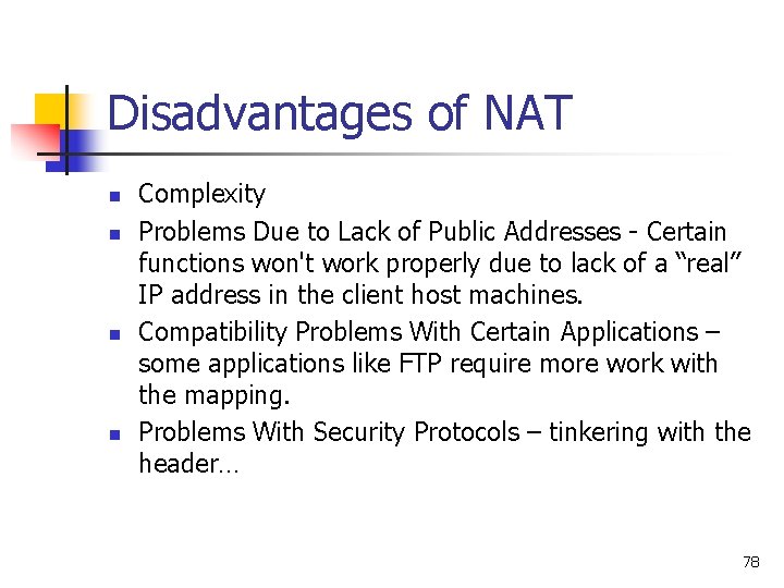 Disadvantages of NAT n n Complexity Problems Due to Lack of Public Addresses -