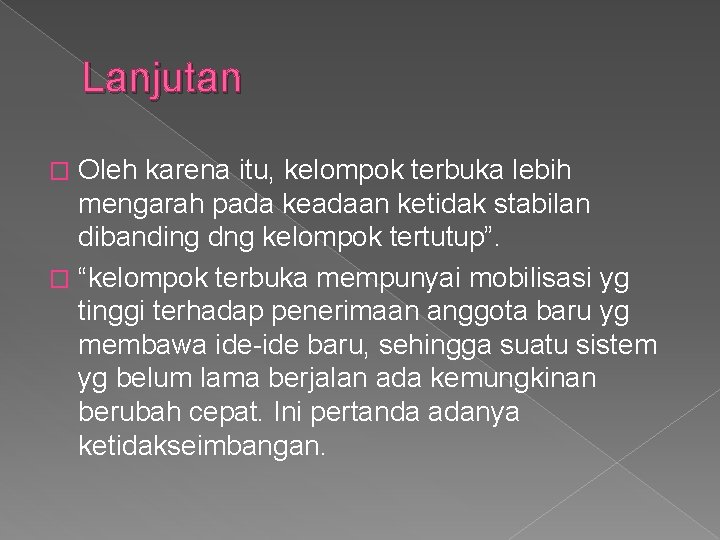 Lanjutan Oleh karena itu, kelompok terbuka lebih mengarah pada keadaan ketidak stabilan dibanding dng