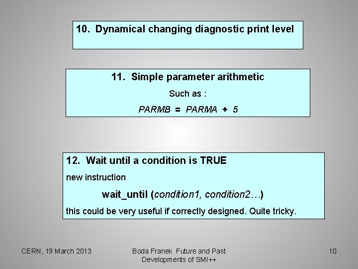 10. Dynamical changing diagnostic print level 11. Simple parameter arithmetic Such as : PARMB