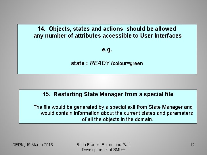 14. Objects, states and actions should be allowed any number of attributes accessible to