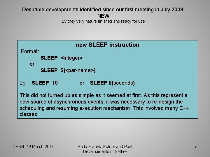 Desirable developments identified since our first meeting in July 2009 NEW By they very